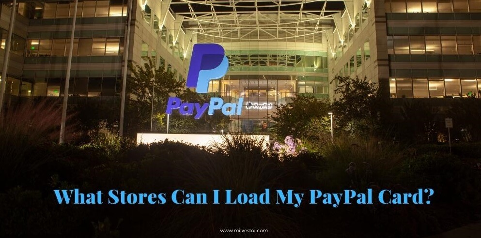 [EXPLAINED] What Stores Can I Load My PayPal Card